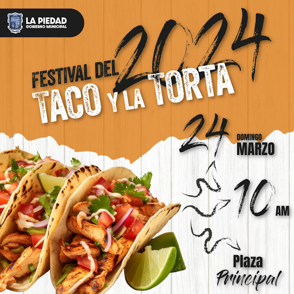 Domingo 24 de marzo Festival del taco y la torta La Piedad